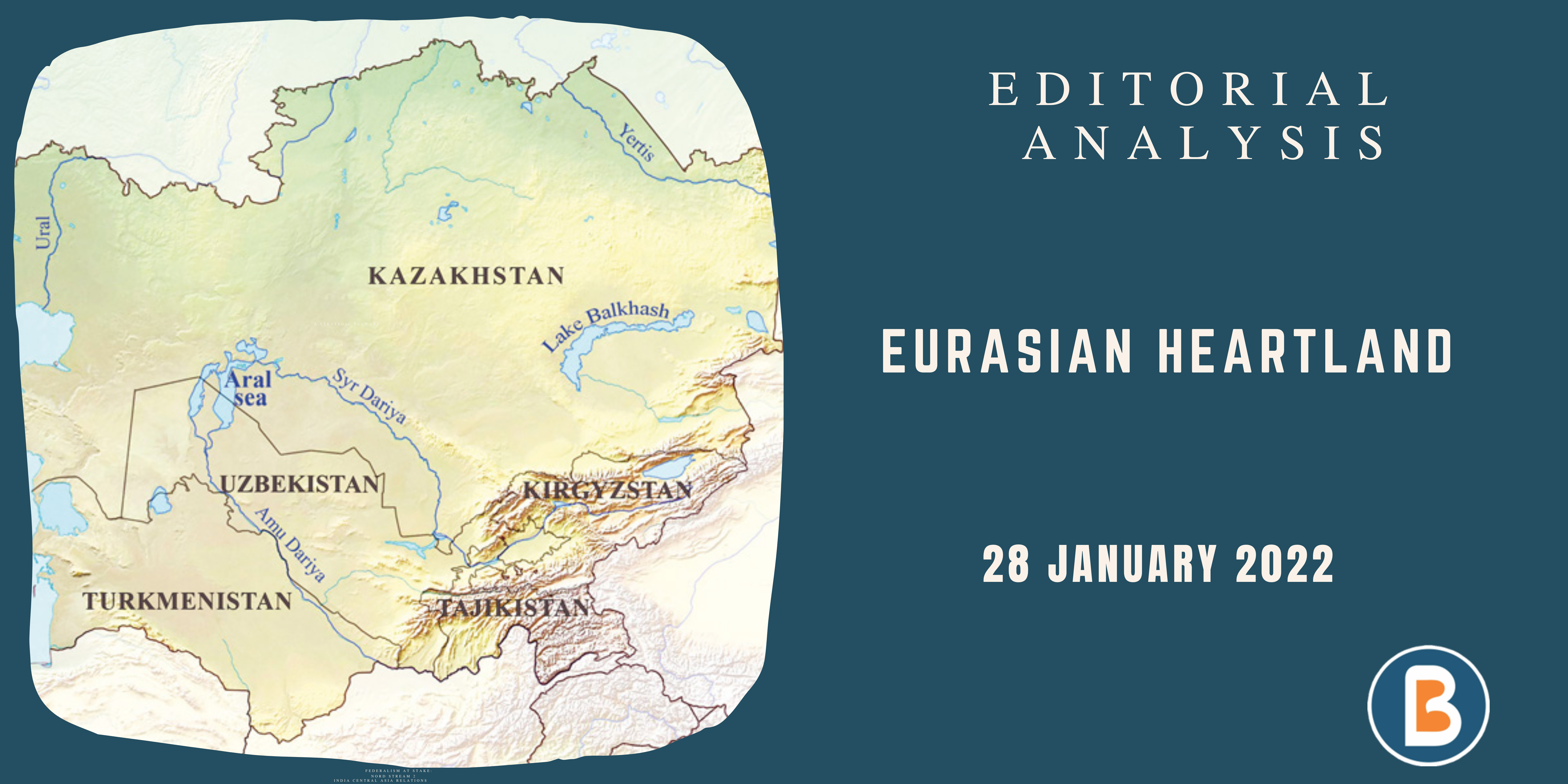 Editorial Analysis for UPSC - Eurasian Heartland