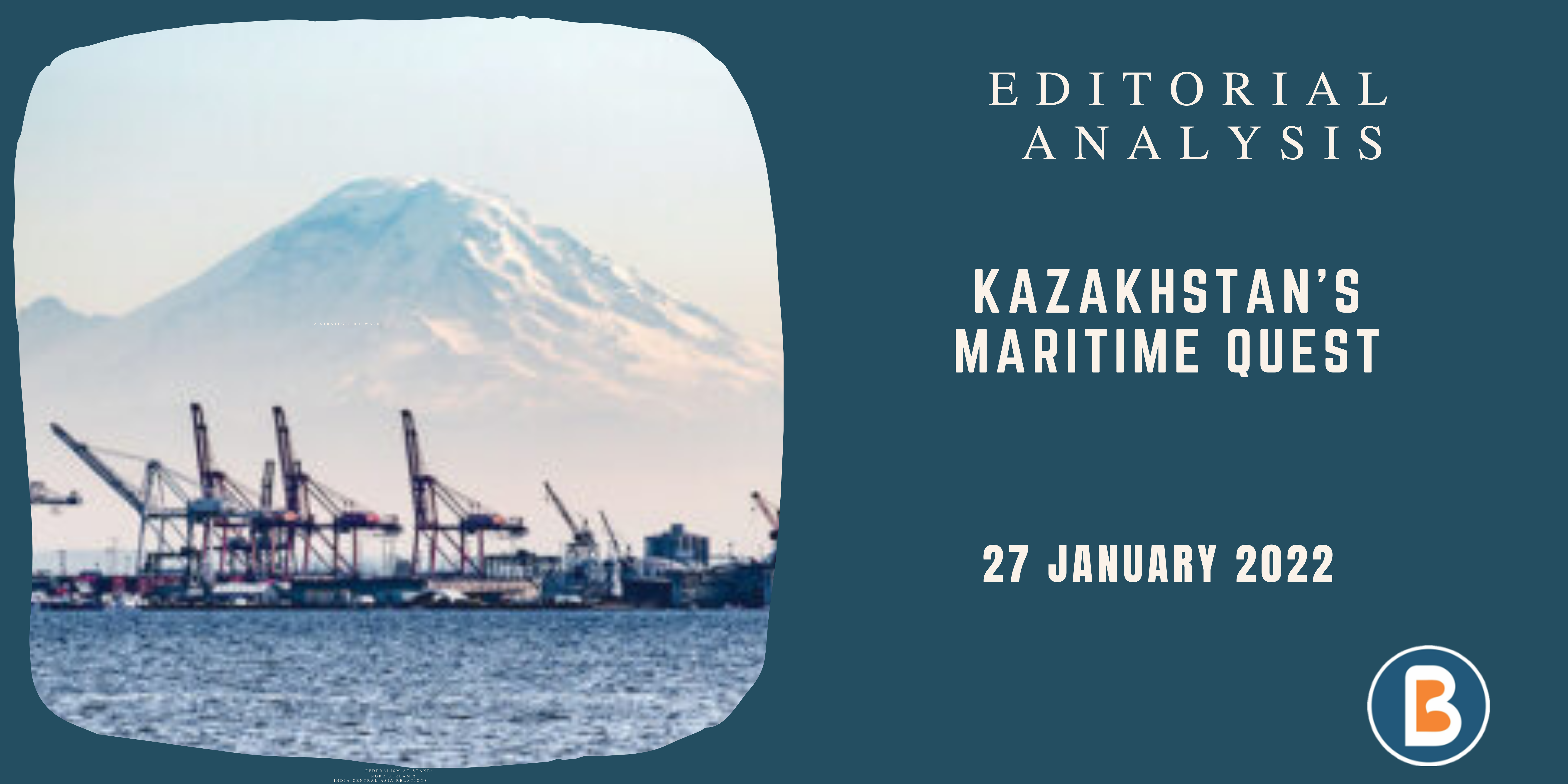 UPSC coaching - Kazakhstan’s Maritime Quest
