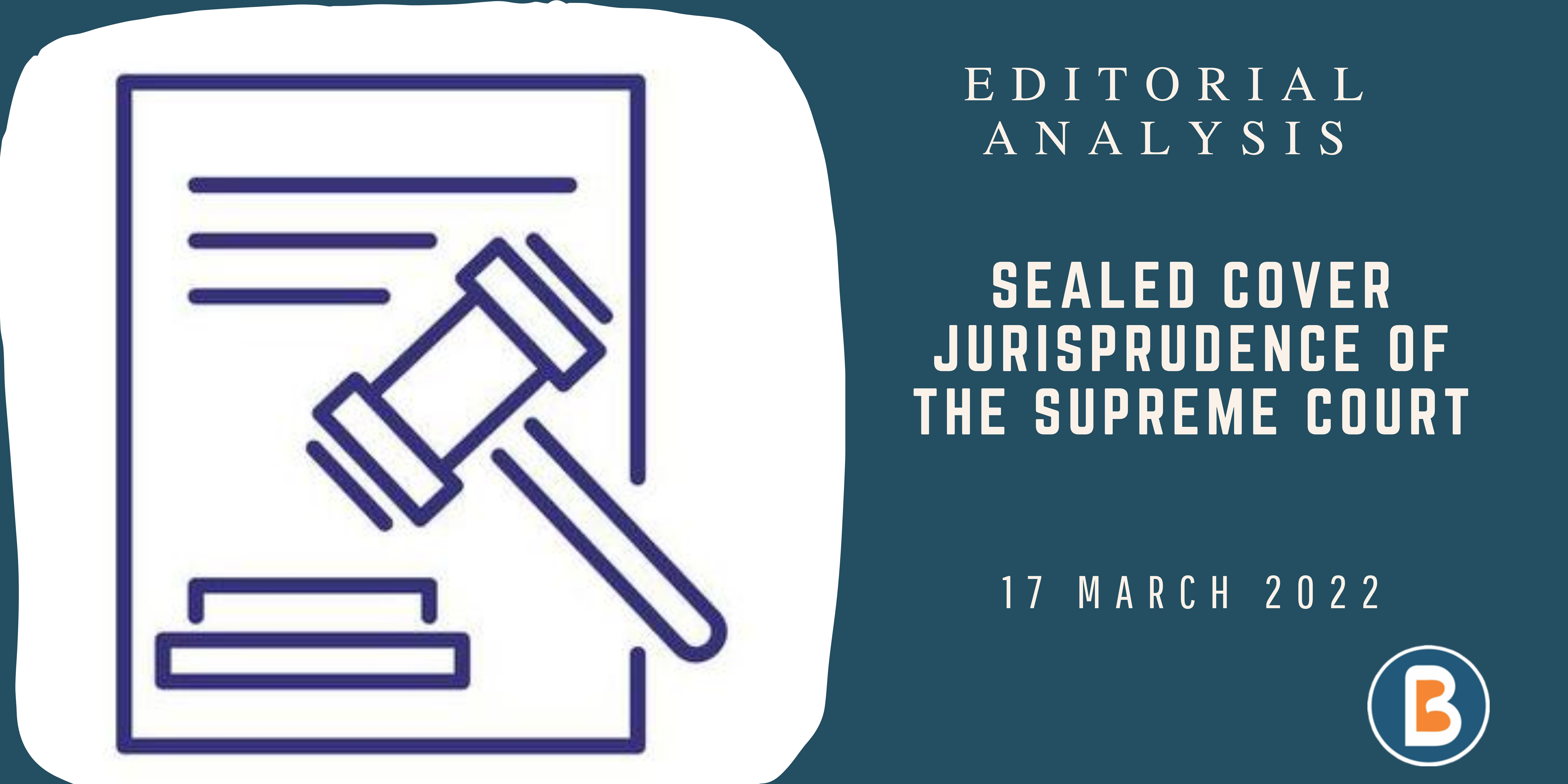 Editorial Analysis for UPSC - Sealed Cover Jurisprudence of the Supreme Court