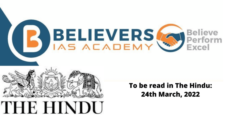 The Hindu - Important News Article for UPSC 24th March, 2022