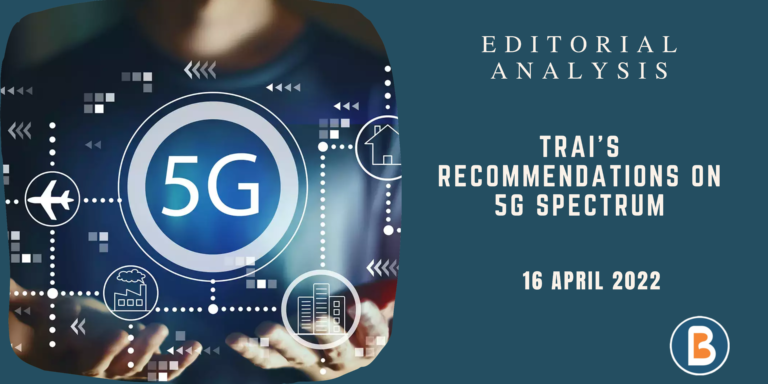 Editorial Analysis for UPSC - TRAI’s Recommendations on 5G Spectrum