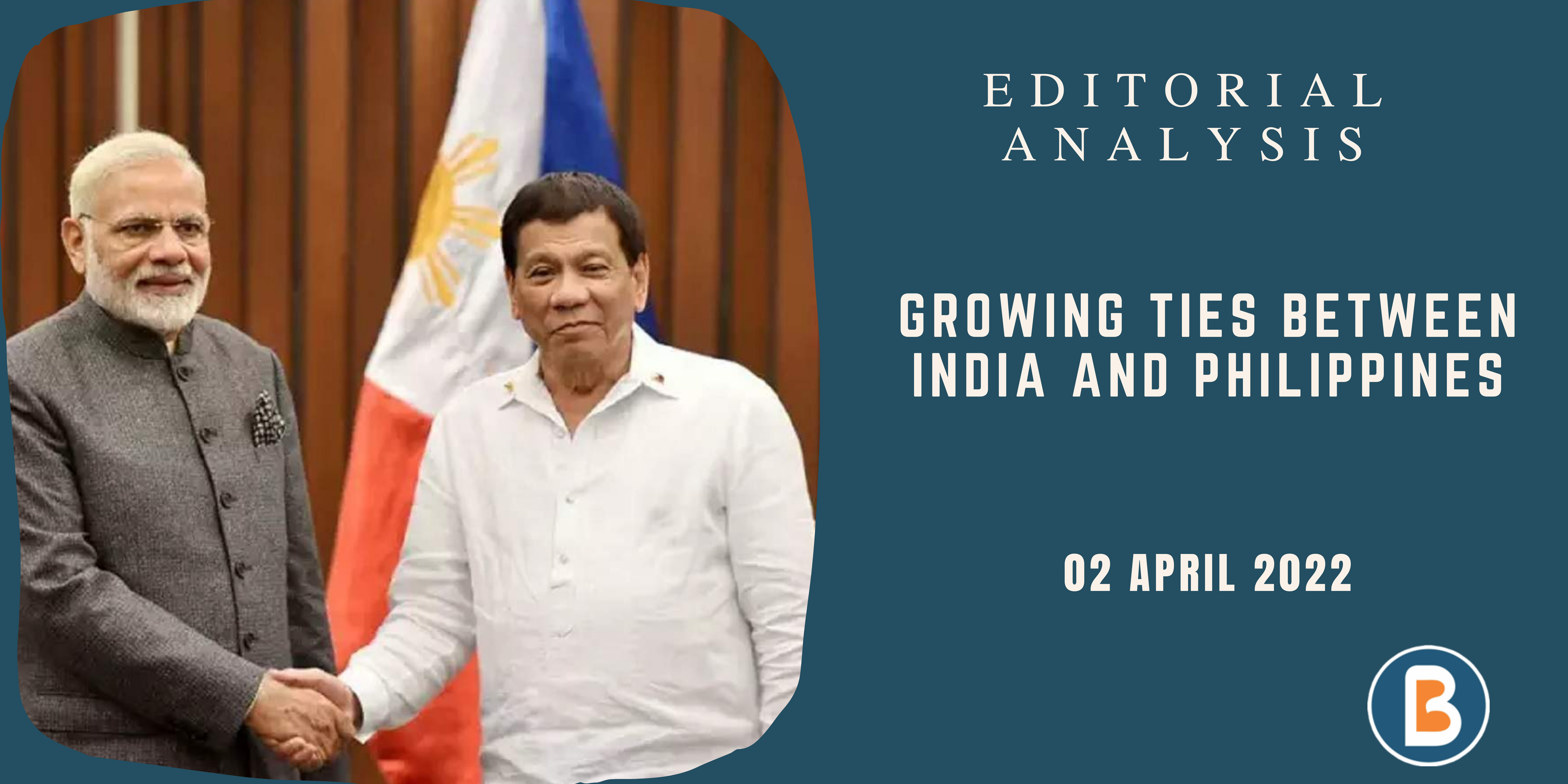 Editorial Analysis for UPSC - Growing Ties b/w India and Philippines