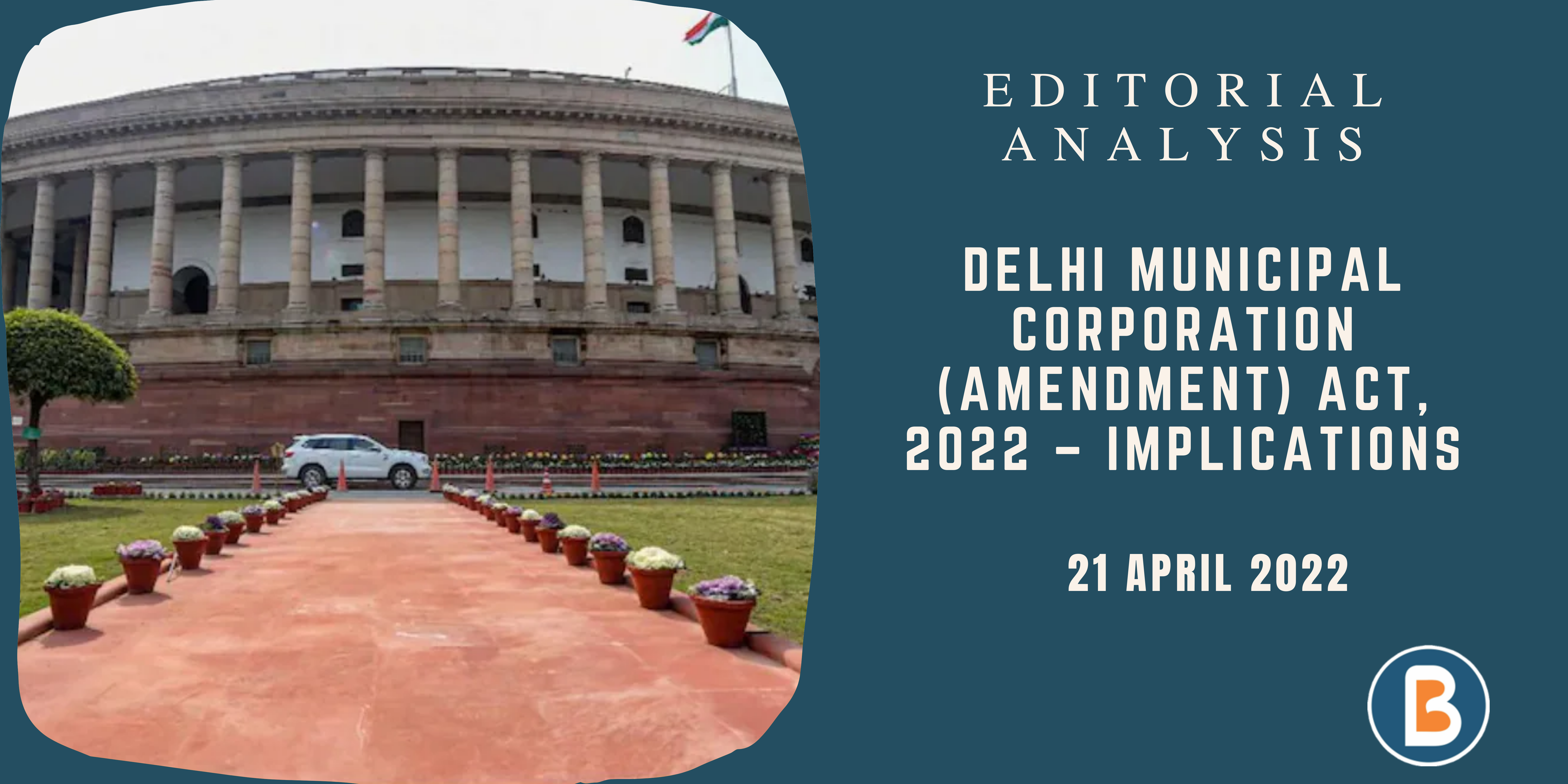 Editorial Analysis for UPSC - Delhi Municipal Corporation Act, 2022 Implications