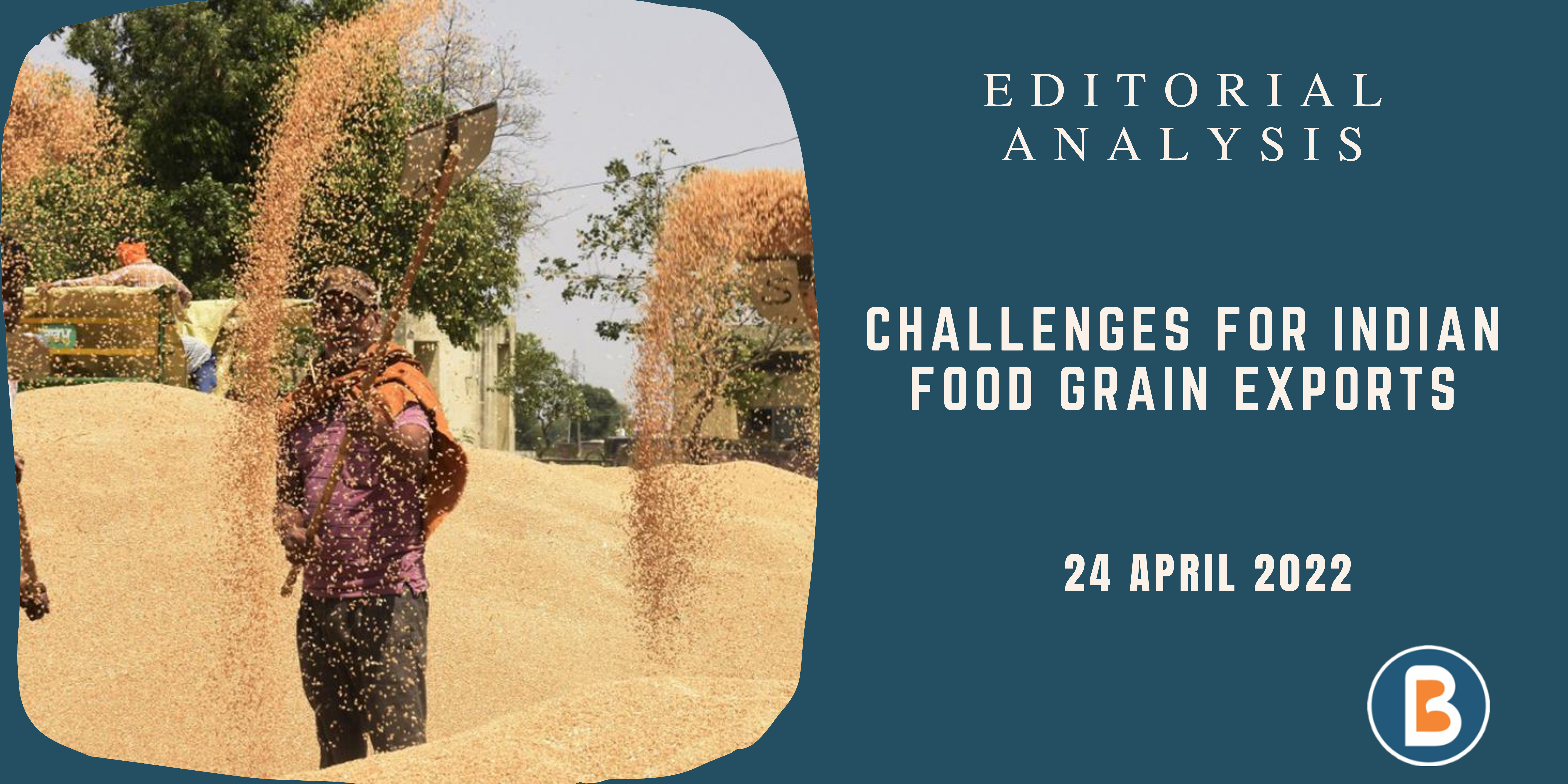 Editorial Analysis for UPSC - Challenges in Indian Food Grain Exports