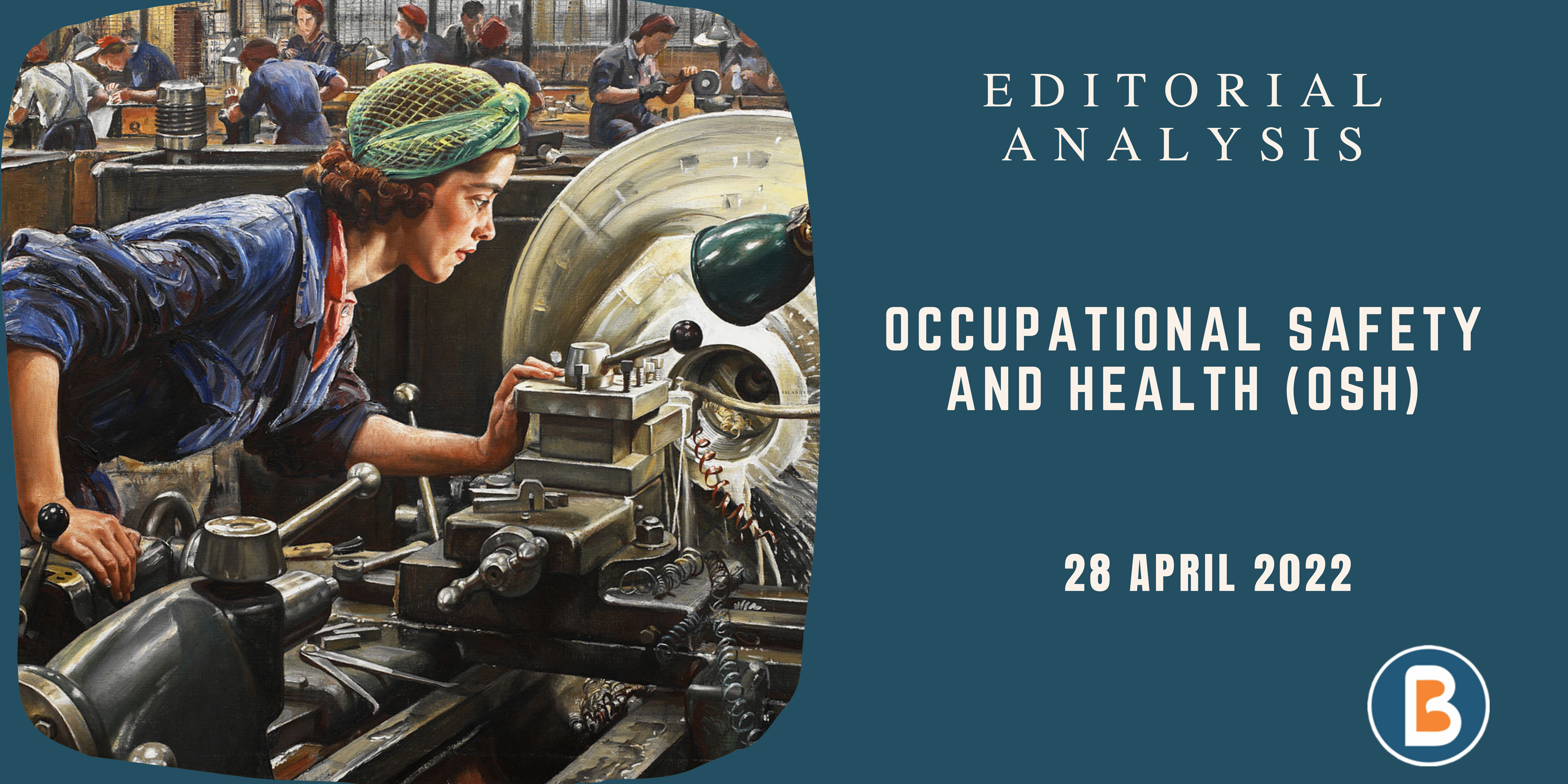 Editorial Analysis for UPSC - Occupational Safety and Health (OSH)