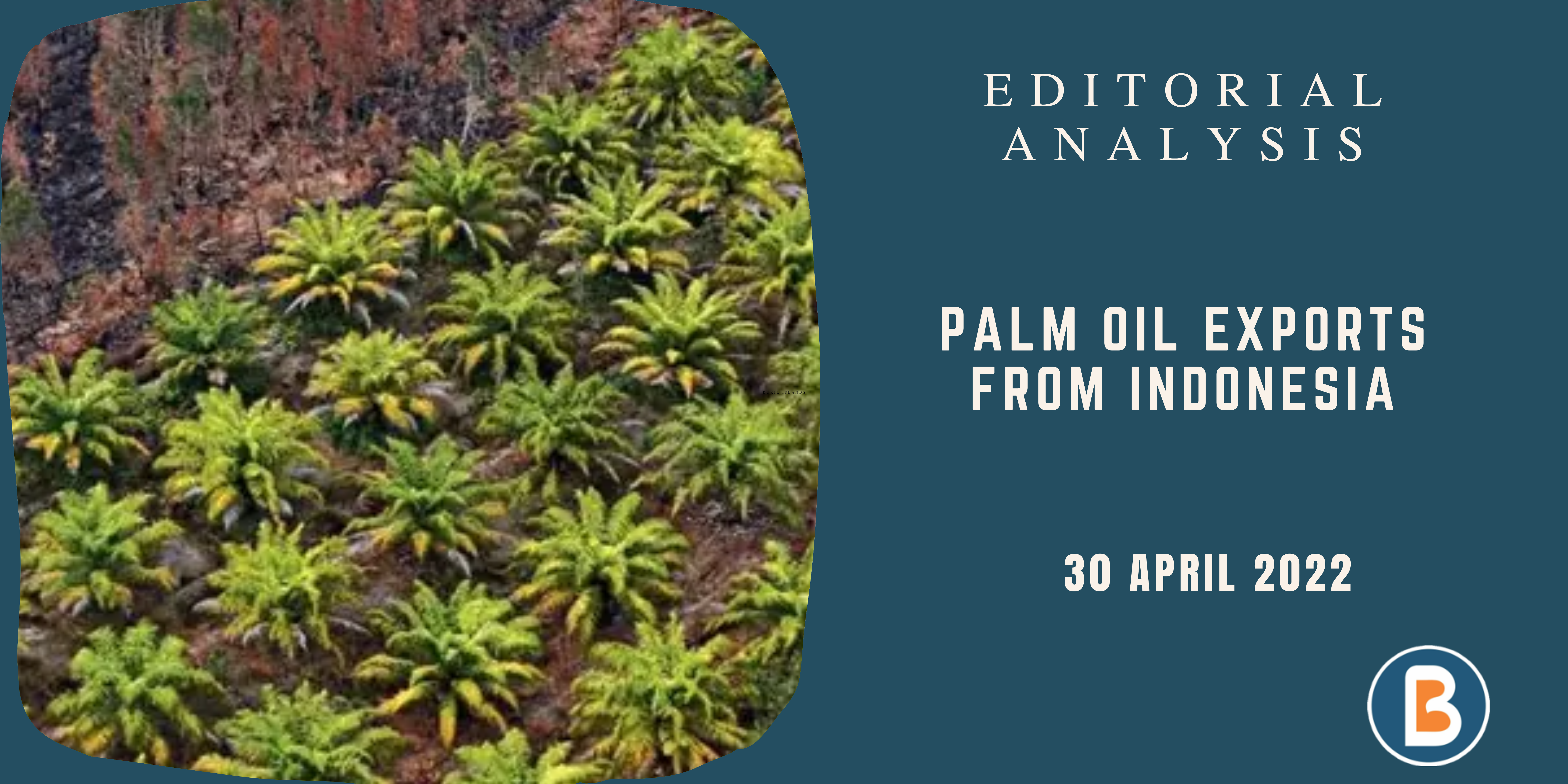Editorial Analysis for IAS - Palm Oil Exports from Indonesia
