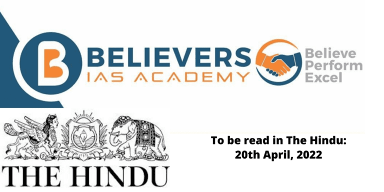 The Hindu - Important News Article for UPSC 20th April, 2022