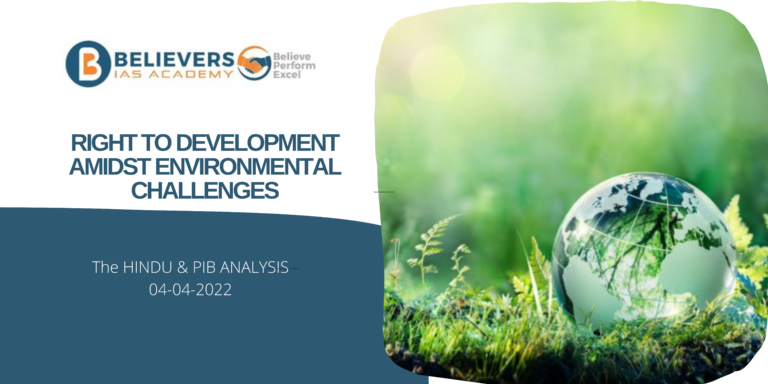 IAS Current affairs - Right to Development amidst Environmental Challenges