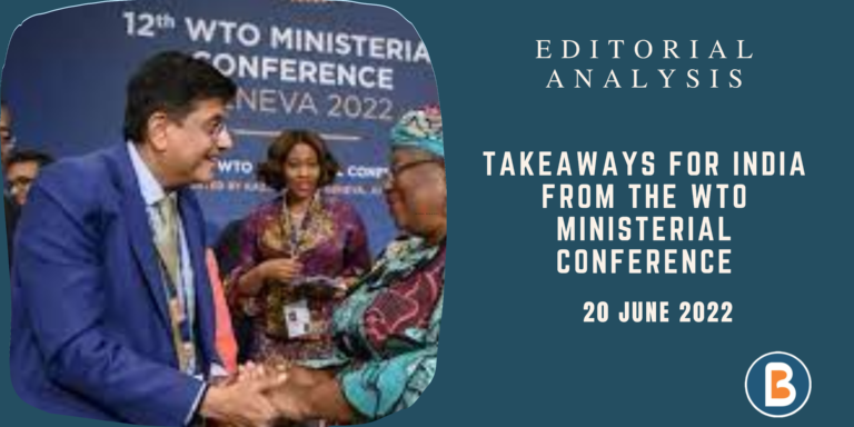 Editorial Analysis for UPSC - Takeaways for India From the WTO Ministerial Conference