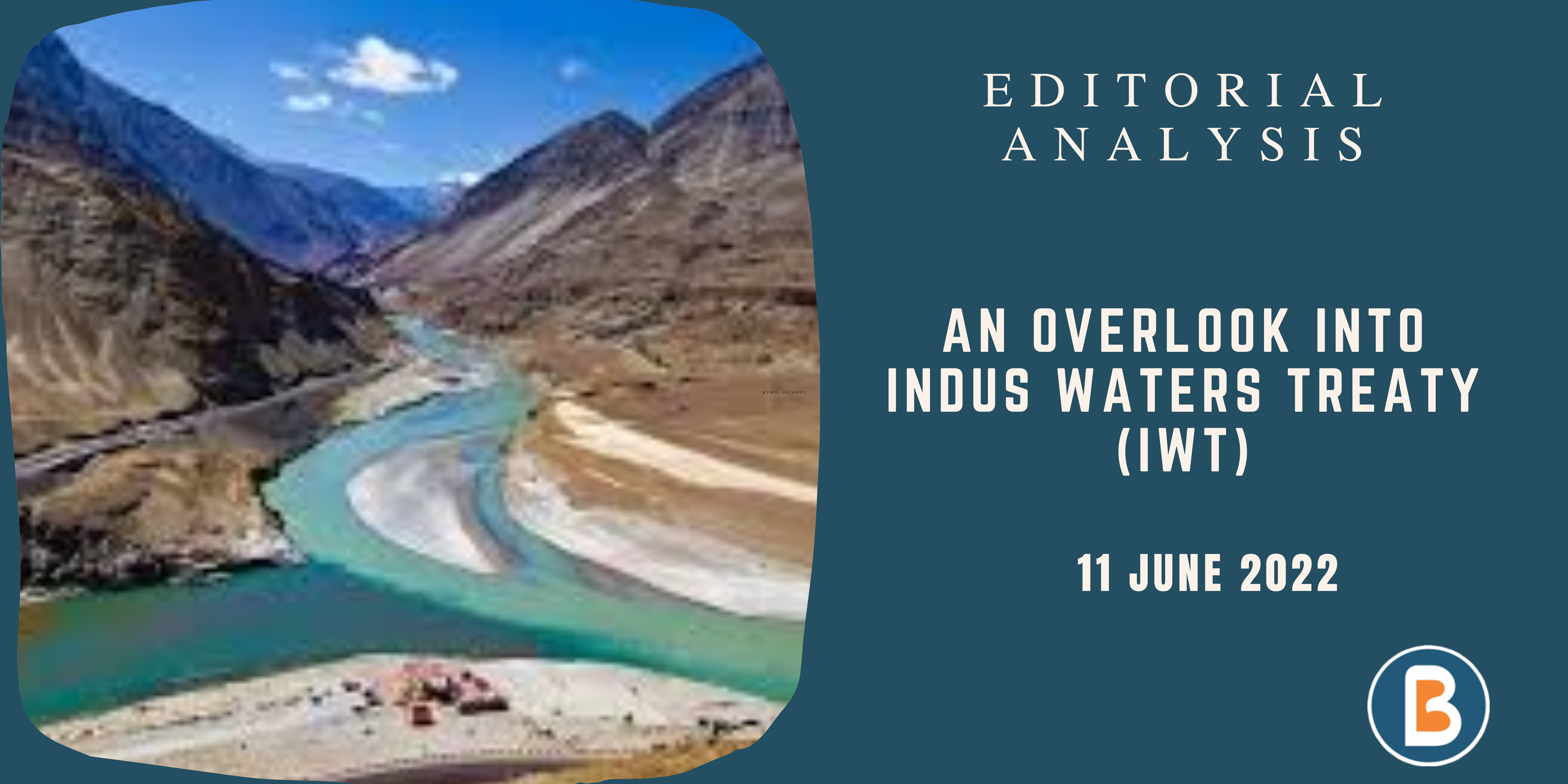 Editorial Analysis for UPSC - An Overlook into Indus Waters Treaty (IWT)