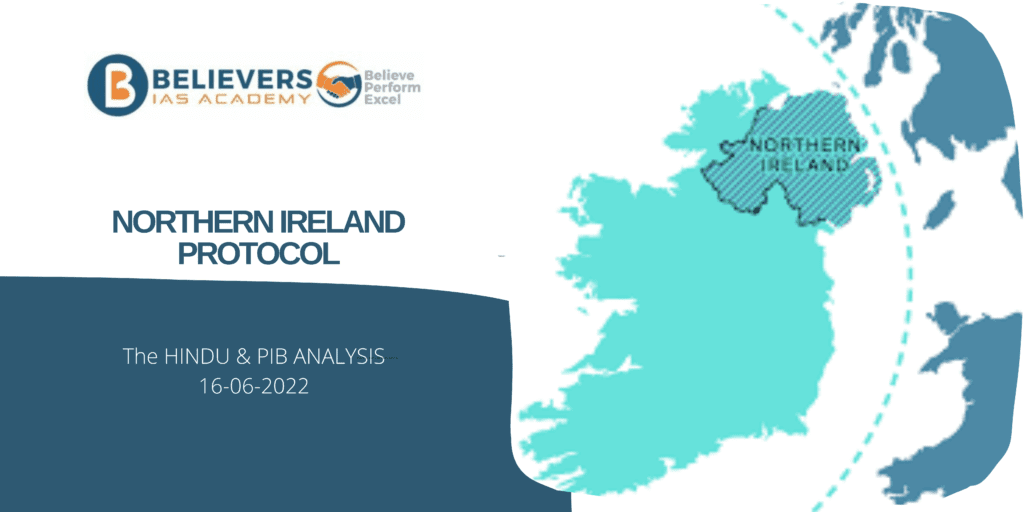 Northern Ireland Protocol Believers IAS Academy   Current Affairs 2022 06 16T152739.411 1024x512 