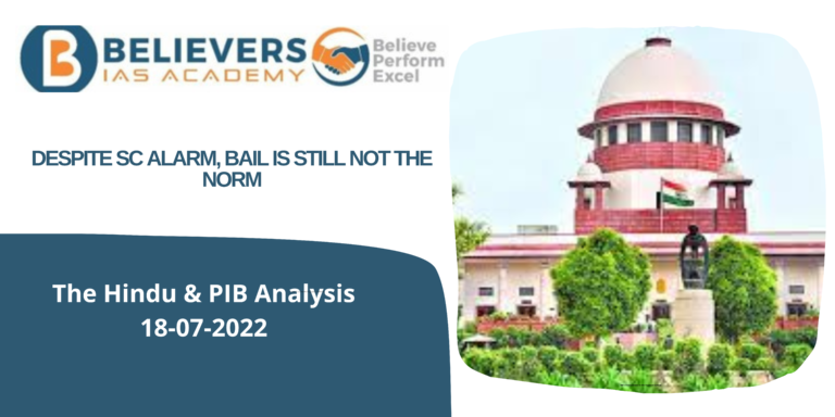 UPSC Current affairs - Despite SC Alarm, Bail is Still Not the Norm
