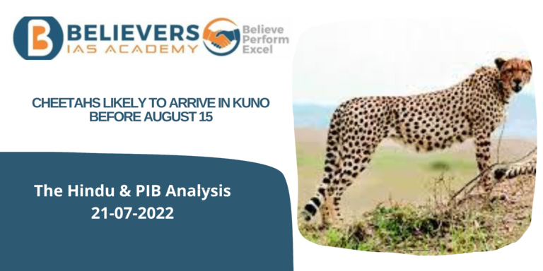 UPSC Current affairs - Cheetahs likely to arrive in Kuno before August 15