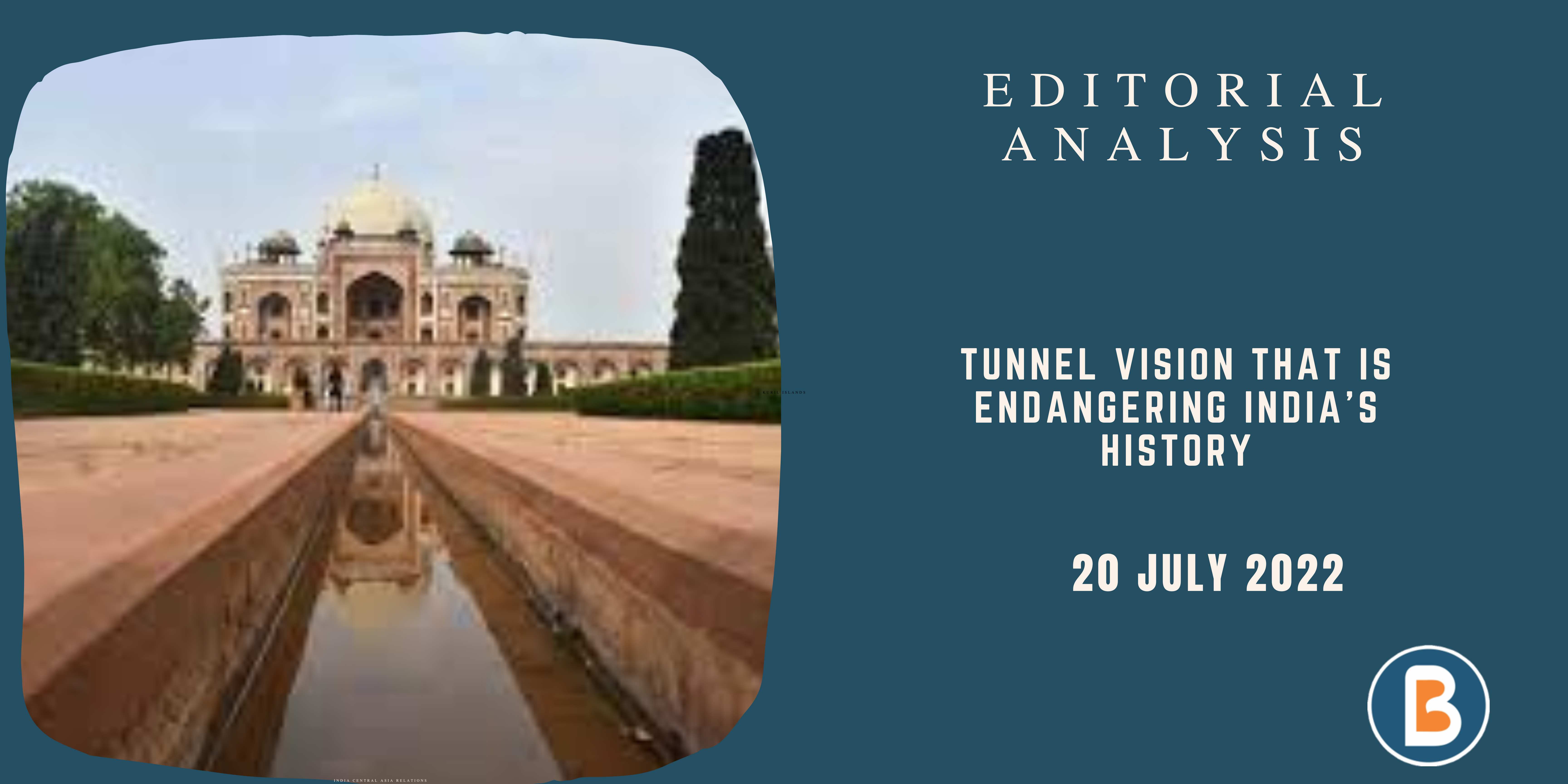 Editorial Analysis for UPSC - Tunnel Vision that is Endangering India’s History