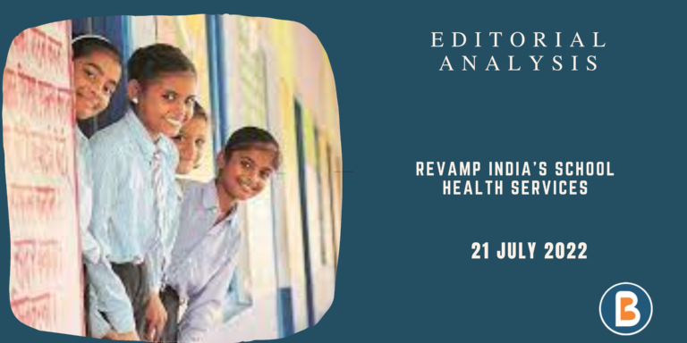 Editorial Analysis for UPSC - Revamp India’s School Health Services