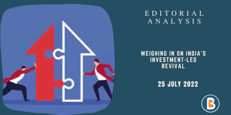 Editorial Analysis for Civil Services - Weighing in on India’s Investment-led Revival