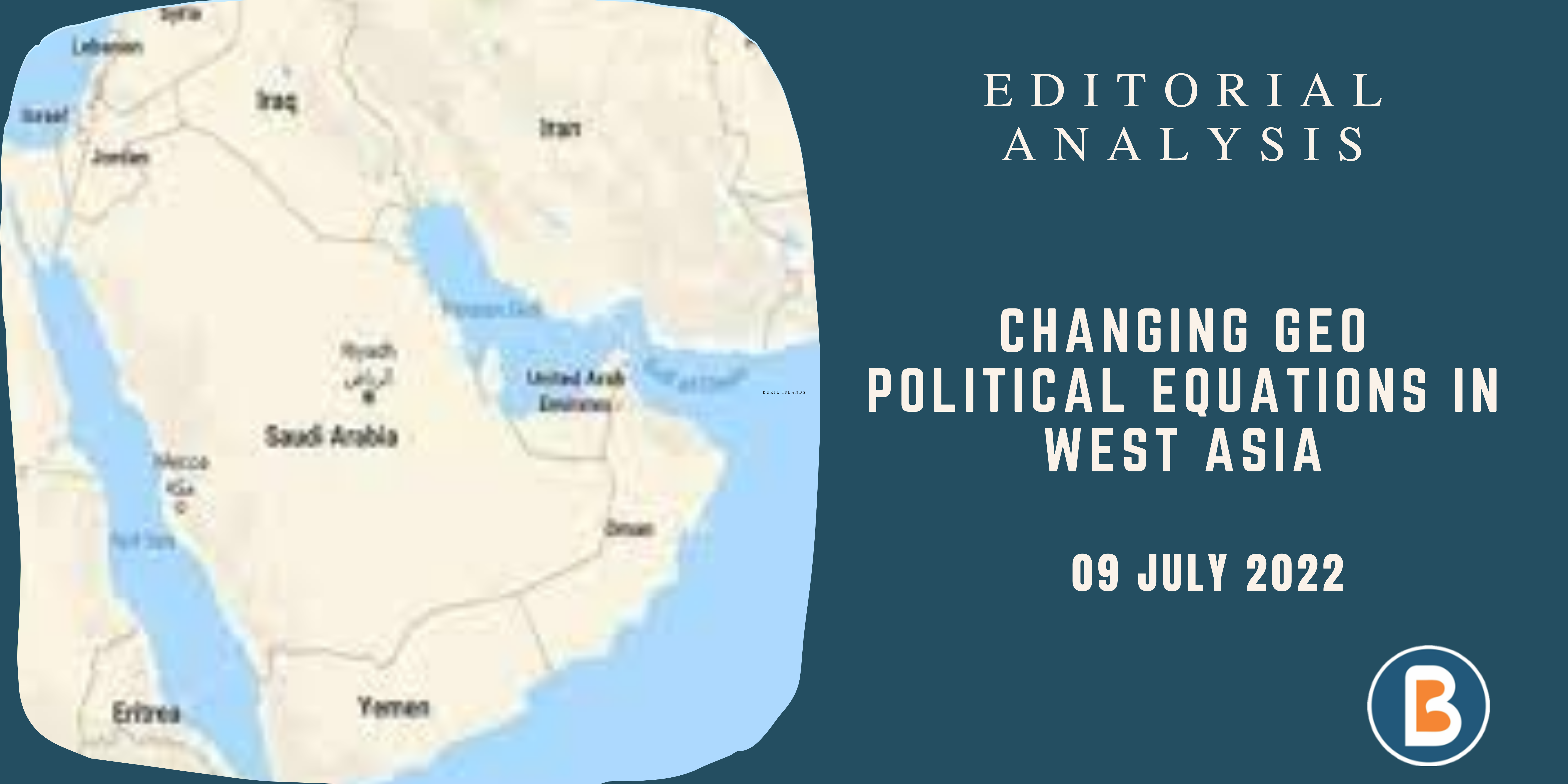 Editorial Analysis for UPSC - Changing Geo Political Equations in West Asia