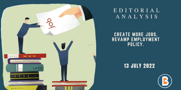 Editorial Analysis for IAS - Create more jobs, revamp employment policy.