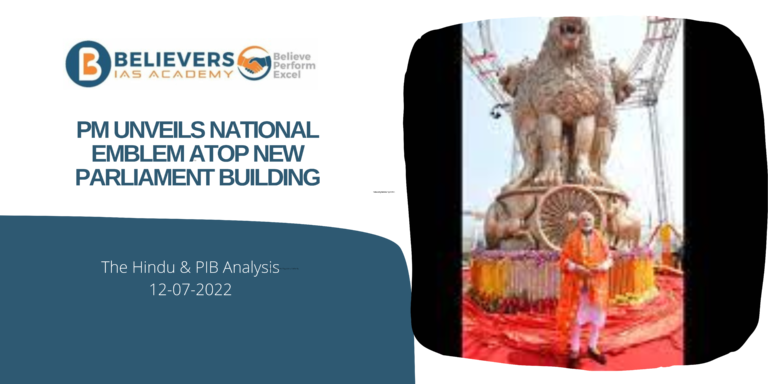 UPSC Current affairs - PM unveils National Emblem atop New Parliament Building