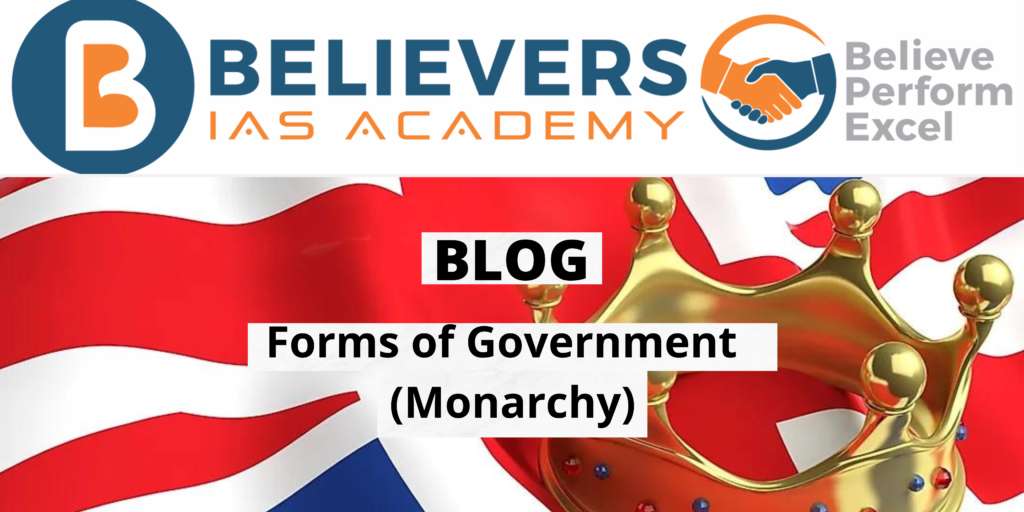 Forms Of Government Monarchy Believers Ias Academy