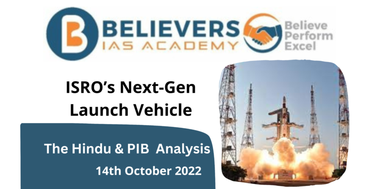 ISRO’s Next-Gen Launch Vehicle - Believers IAS Academy