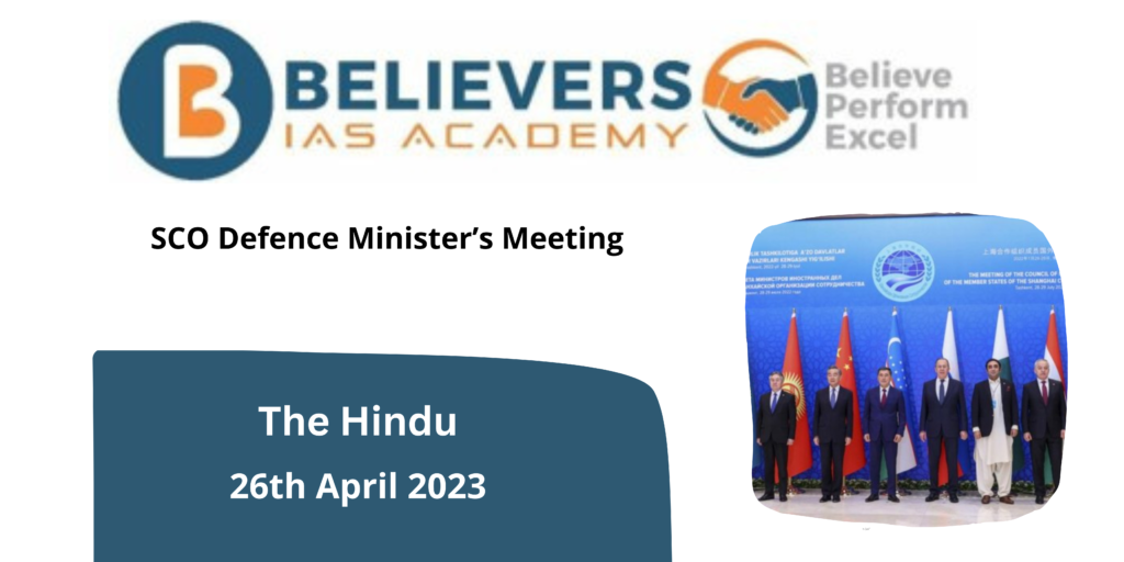 SCO Defence Ministers’ Meeting Believers IAS Academy