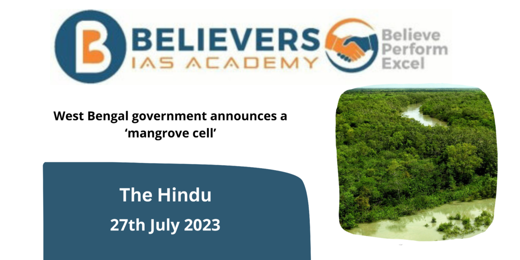 West Bengal Government Announces A ‘mangrove Cell’ - Believers IAS Academy