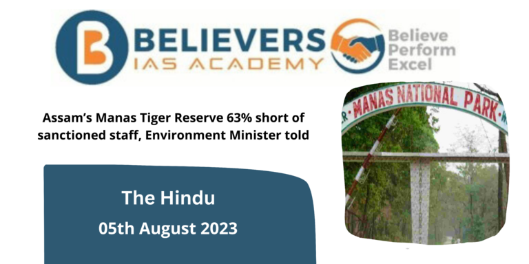 Assam’s Manas Tiger Reserve 63% short of sanctioned staff, Environment Minister told