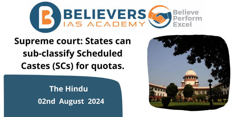 Supreme court: States can sub-classify Scheduled Castes (SCs) for quotas.