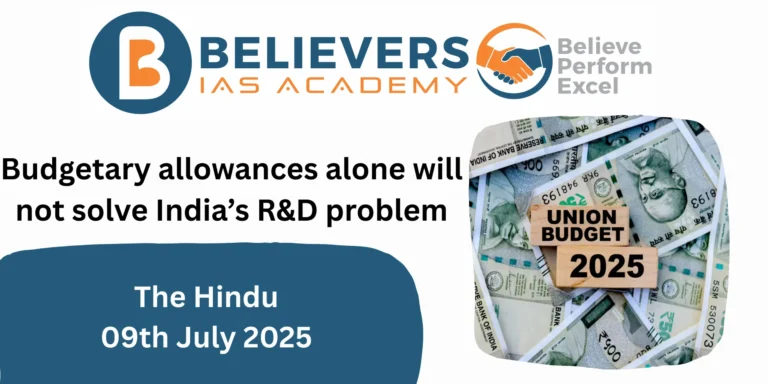 Budgetary allowances alone will not solve India’s R&D problem