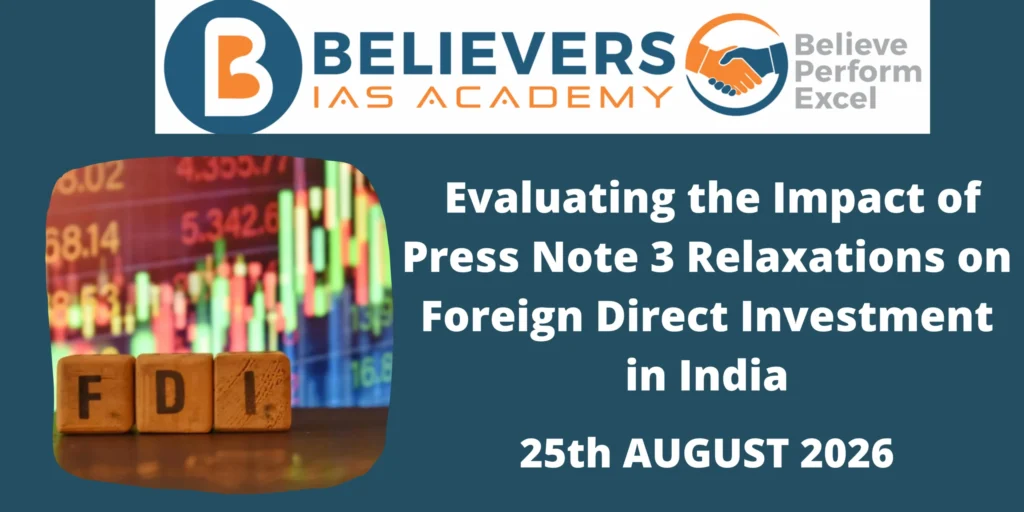 Evaluating the Impact of Press Note 3 Relaxations on Foreign Direct Investment in India